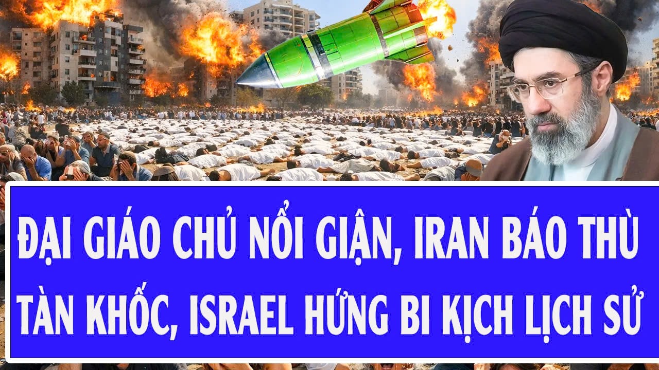 Chiến sự Mỹ - Iran 19/3: Đại giáo chủ nổi giận, Iran báo thù tàn khốc, Israel hứng bi kịch lịch sử