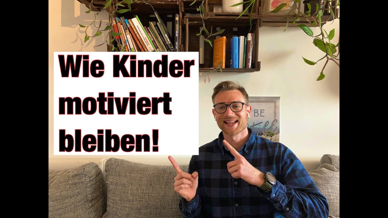 Wie Kinder motiviert bleiben: Hilfreiche Tipps f&uuml;r Eltern!