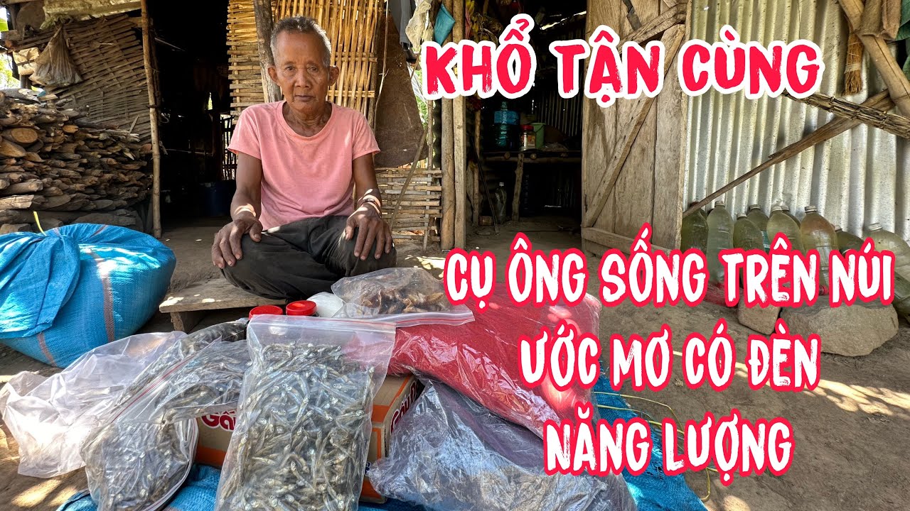 Ai khổ bằng.. cụ ông sống núi rừng.ở nhà bằng cây .ước mơ có ánh sáng..!