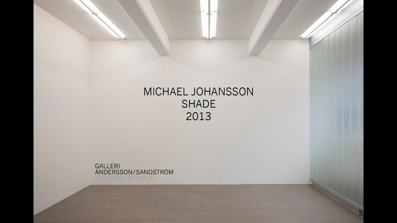 Michael Johansson - Shade, 2013