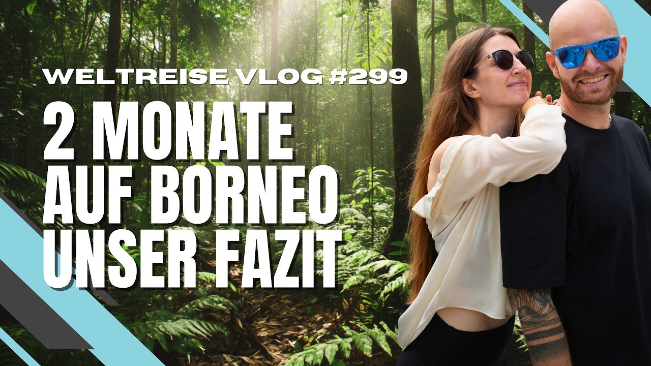 Lohnt sich eine Reise nach Borneo? MALAYSIA 🇲🇾 INDONESIEN 🇮🇩 BRUNEI 🇧🇳