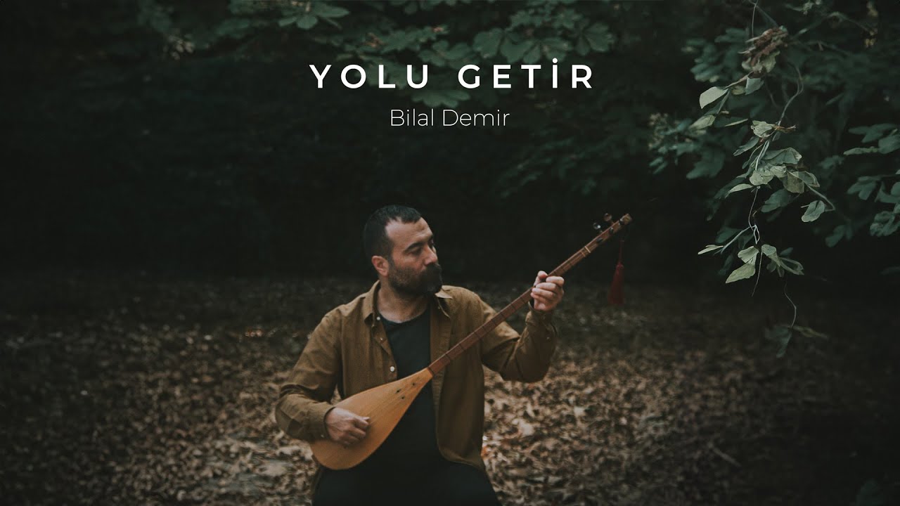 Bilal Demir - Yolu Getir