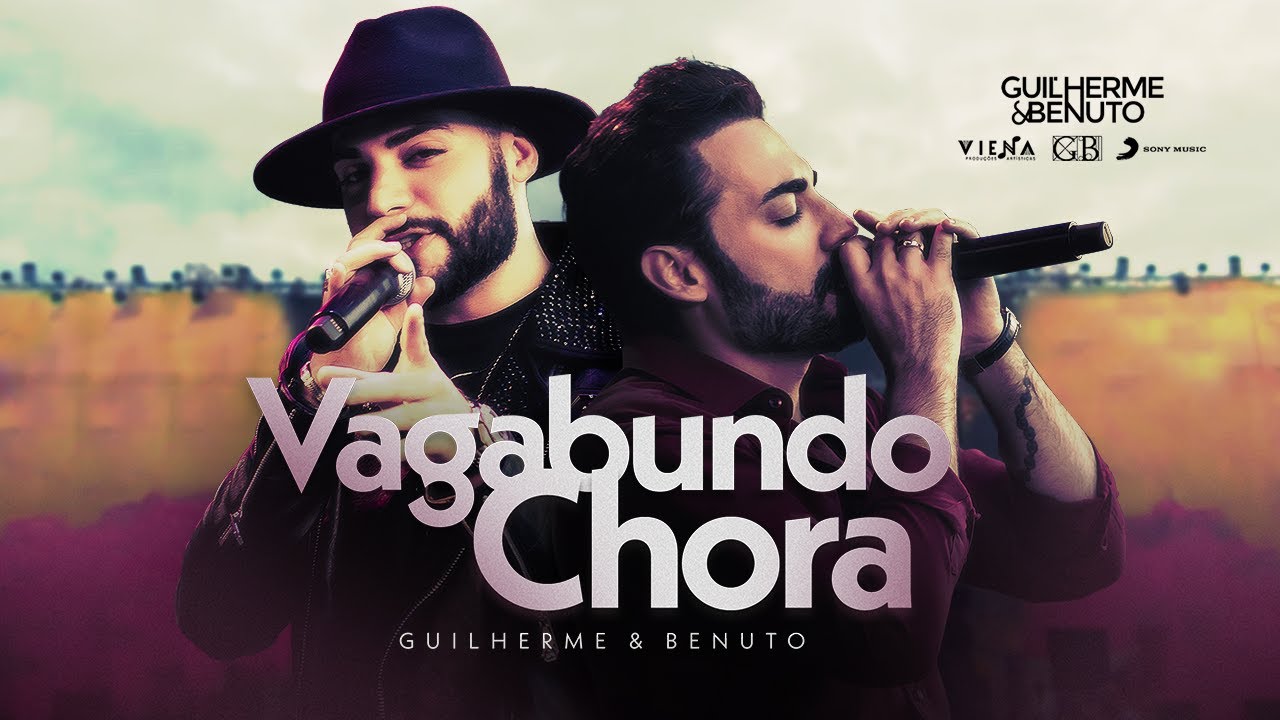 Guilherme e Benuto - Vagabundo Chora | V&iacute;deo Oficial