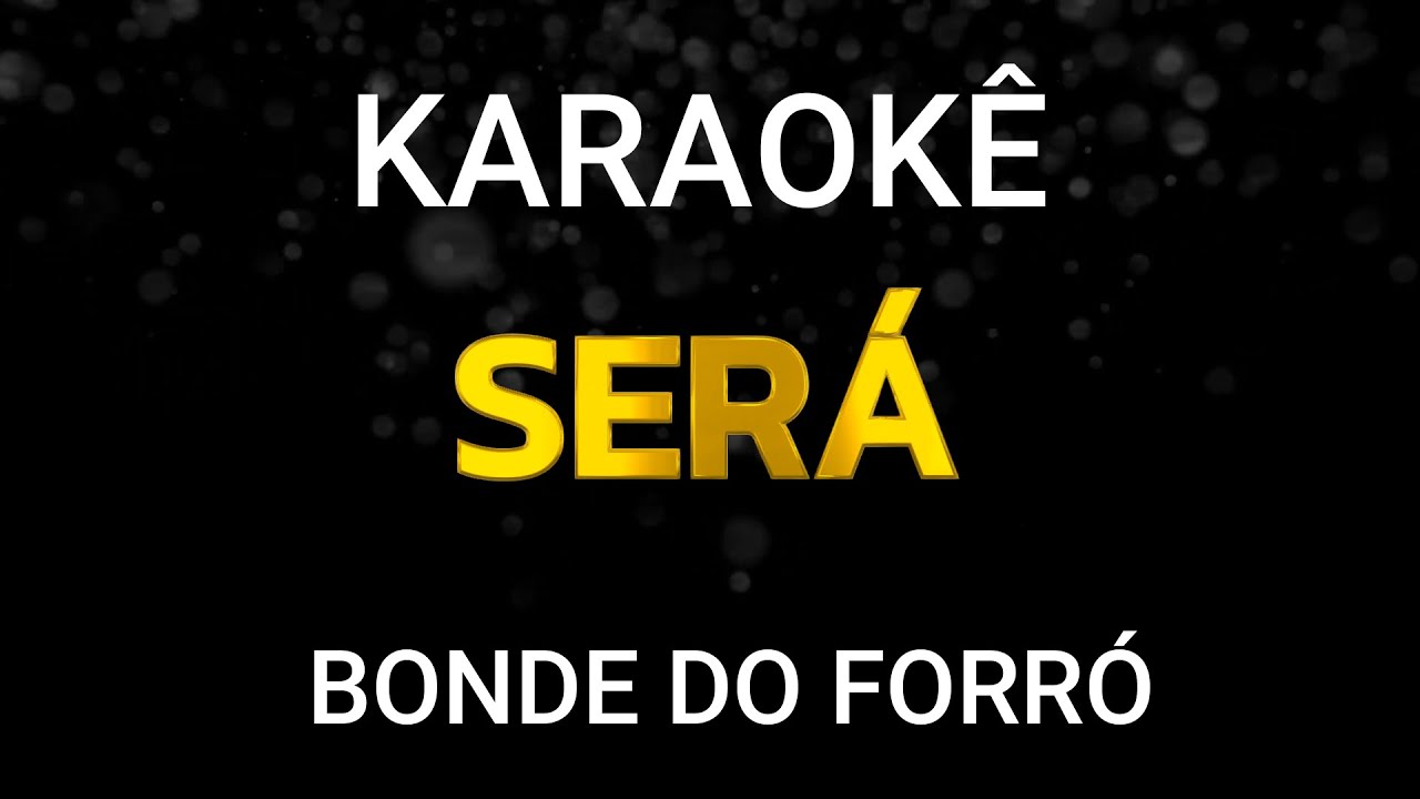 SERÁ - KARAOKÊ - BONDE DO FORRÓ