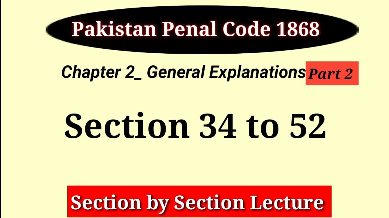 Section 34 to 52 | PPC Chapter 2 | General Explanations | Pakistan Penal Code 1860 | LAW GAT PPC