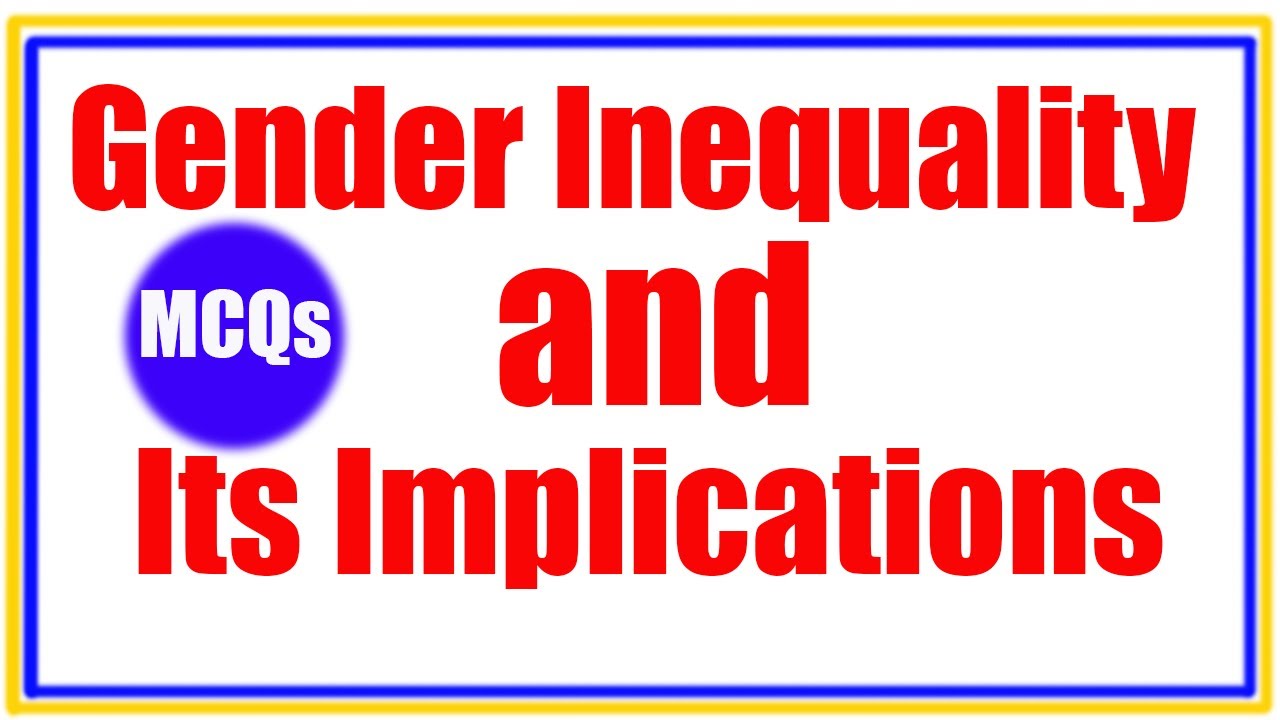 Gender Inequality and Its Implications. Multiple Choice Questions || MCQs
