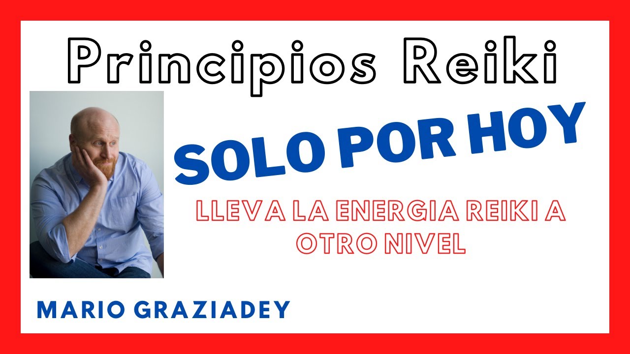 Principios Reiki - Solo por hoy - Aumenta tu conexión al Reiki