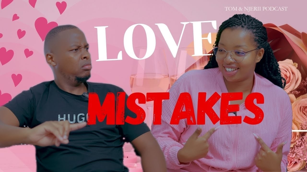 Never Make These Love Mistakes ‼️‼️#tomandnjeriipodcast.@GithuaMani @naomikuria 
