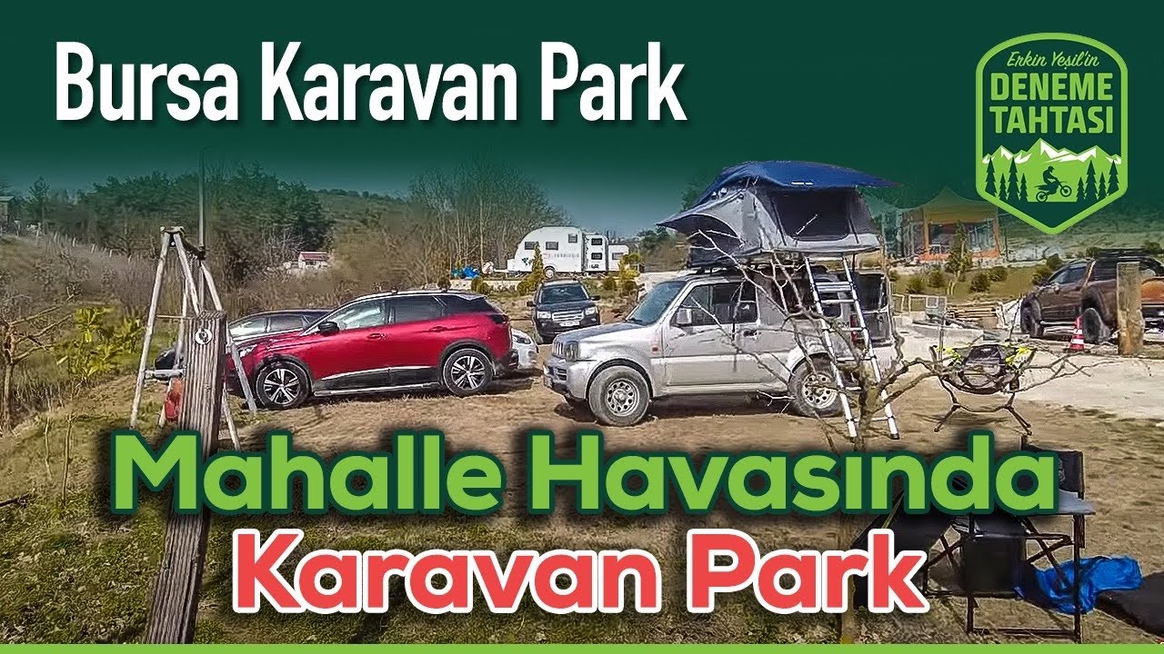 Mahalle Havasında Karavan Kamp Alanı | Bursa Karavan Park | Deneme Tahtası