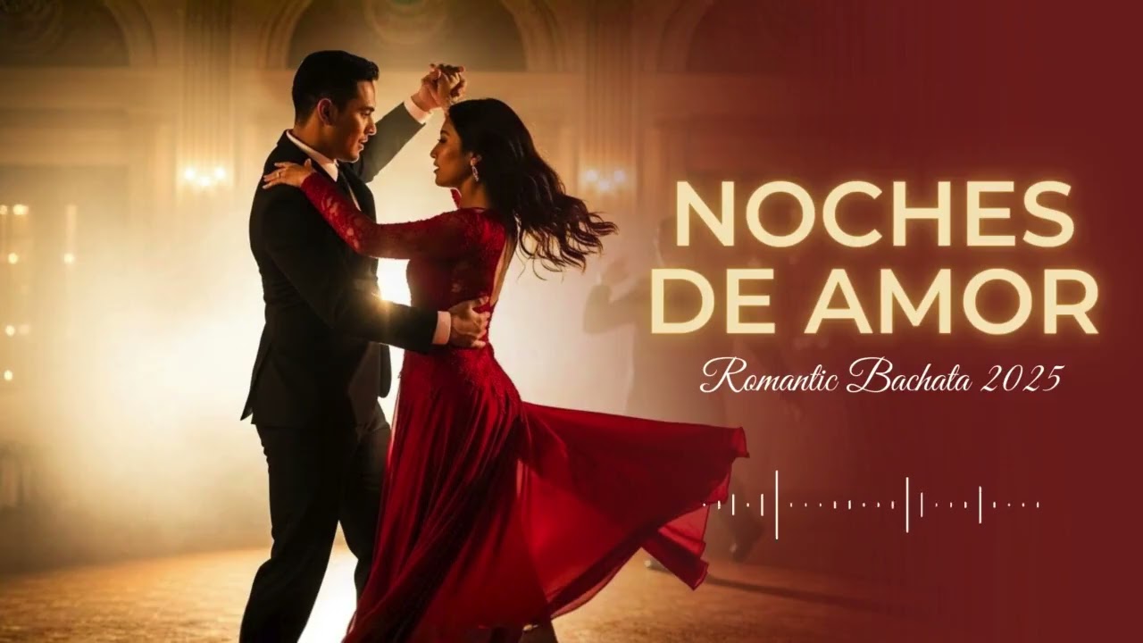 Bachata Noches de Amor 2026 &ndash; Sensual Latin Romance Playlist for Couples
