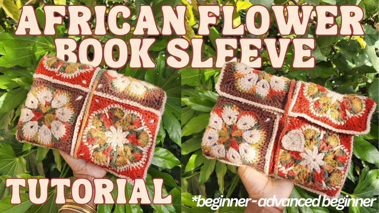 CROCHET BOOK SLEEVE TUTORIAL ‧₊˚❀༉‧₊˚ | african flower square, beginner/advanced beginner friendly ❀