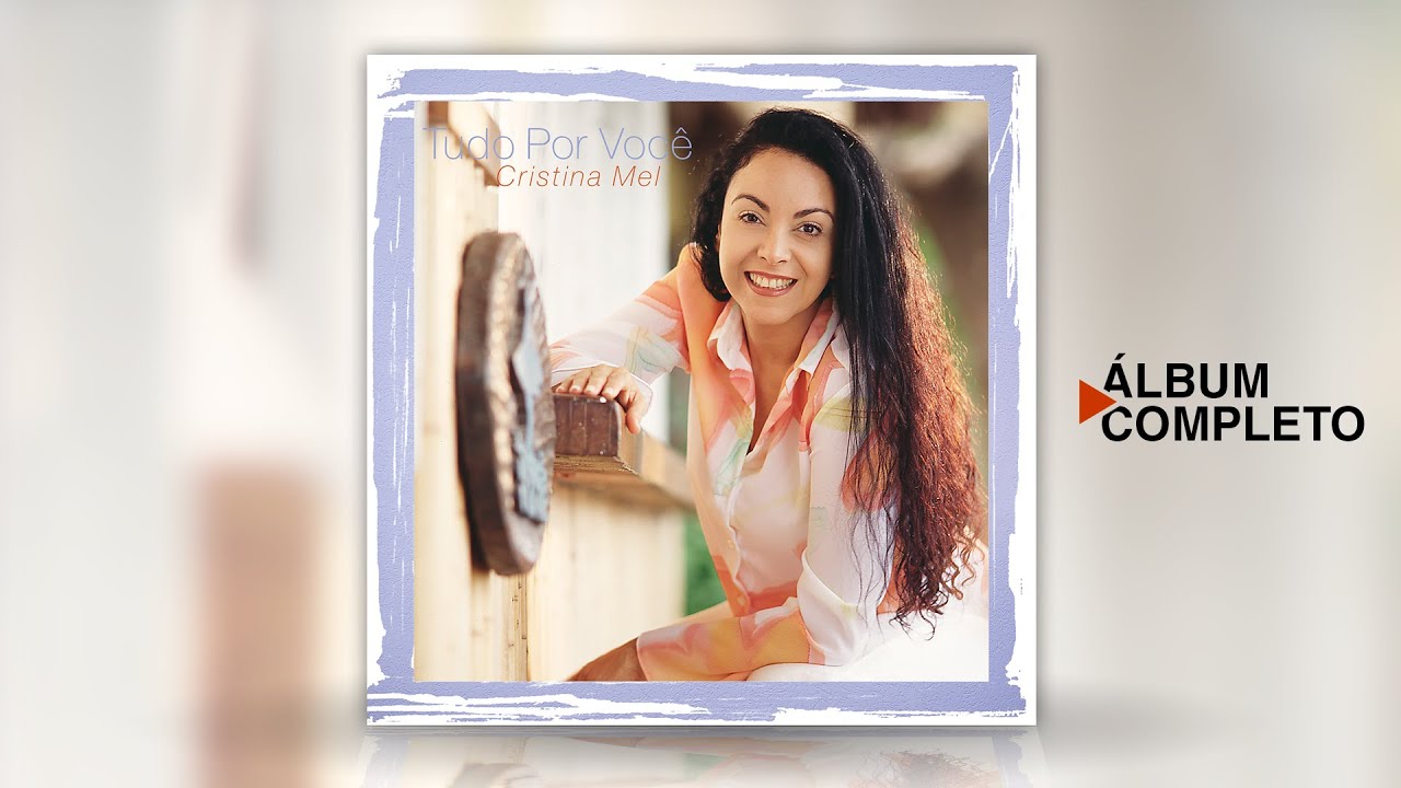 Cristina Mel - Tudo por Você (Álbum Completo)