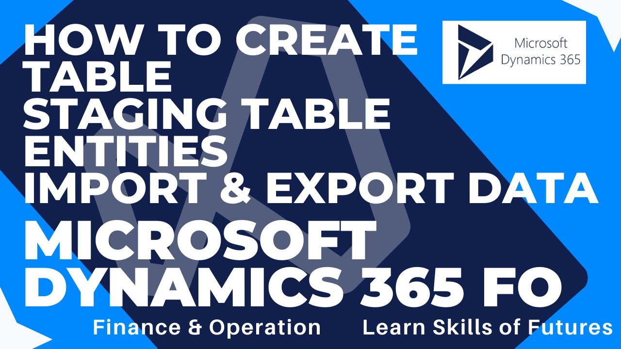 How to Create Table, Staging Table, Entities, Import & Export in Dynamics 365 | F & O | Urdu / Hindi