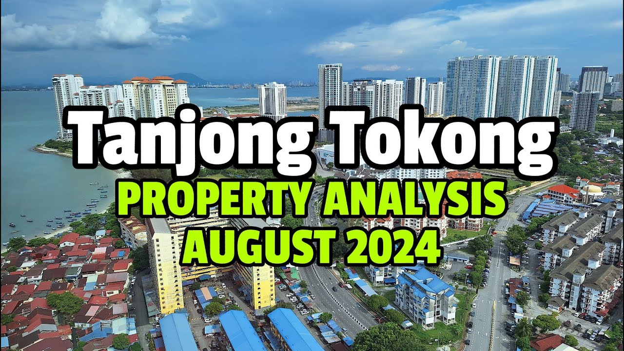 Tanjong Tokong Penang Property Analysis - Aug 2024