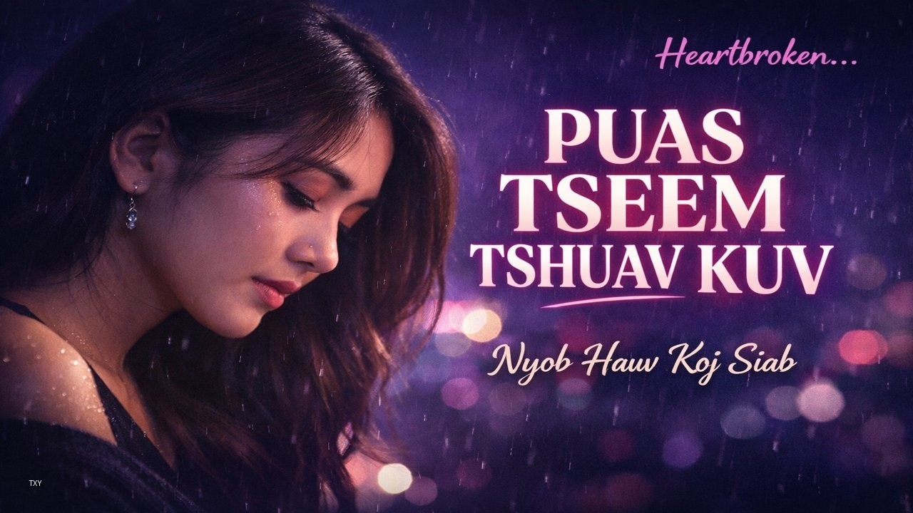 Puas Tseem Tshuav Kuv Nyob Hauv Koj Siab-Hmong Love/Sad Song (Official Music Video) TXY