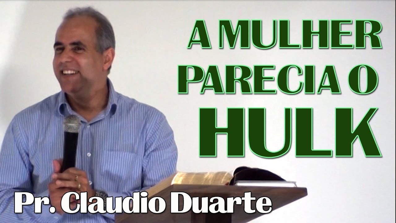 CLAUDIO DUARTE: A mulher parecia o Hulk