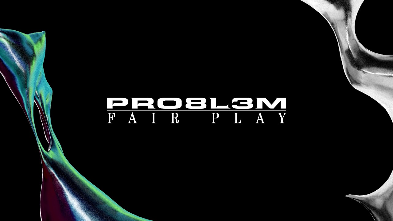 PRO8L3M - Fair Play