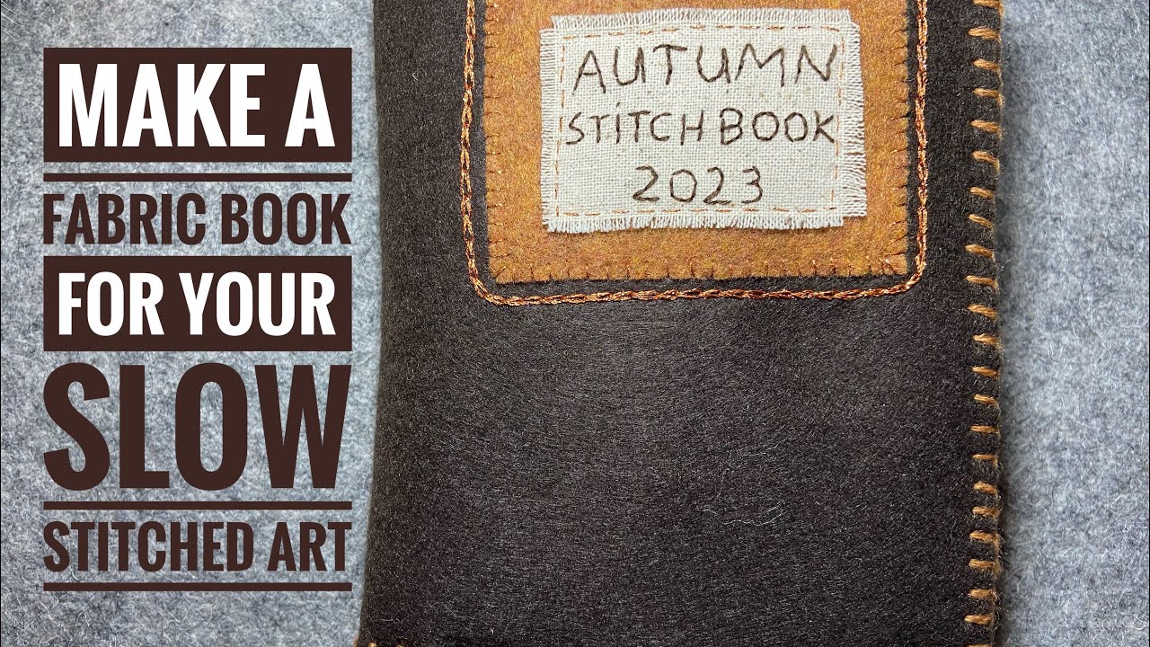 Make A Fabric Book With Me - Tutorial - Slow Stitch Journal & Flip Through
