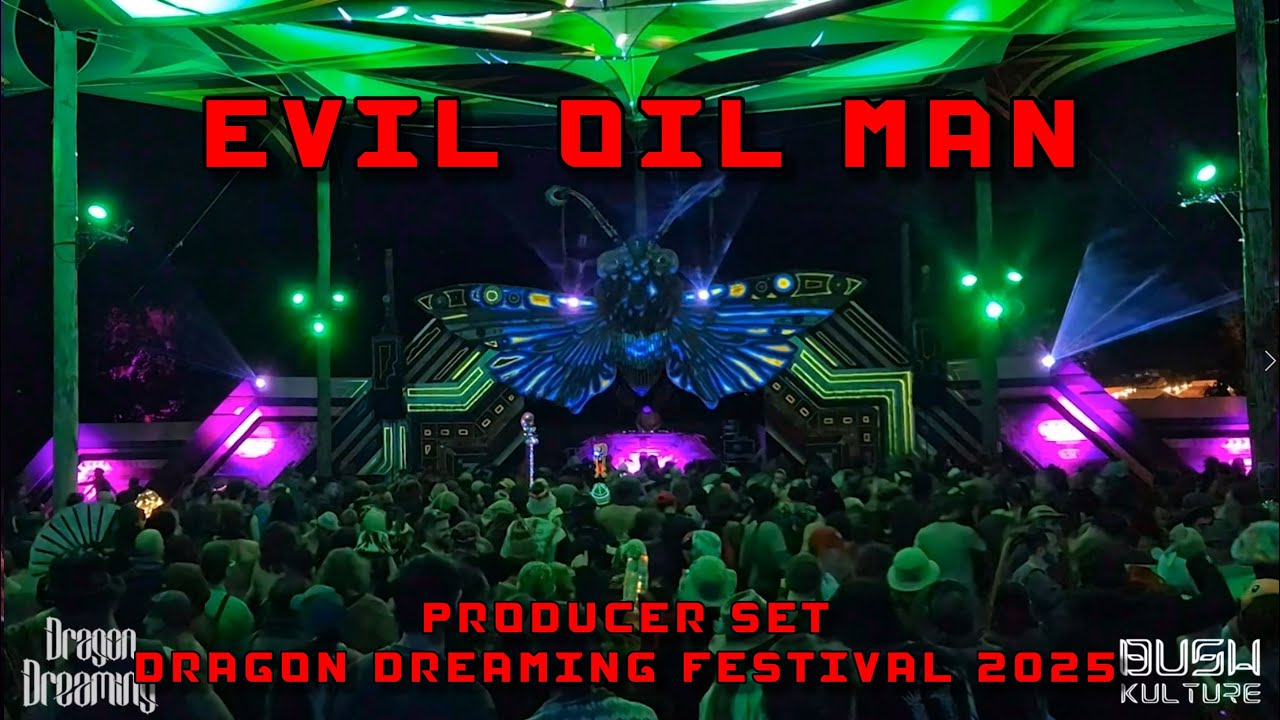 Evil Oil Man - Producer Set @ Dragon Dreaming Festival 2025