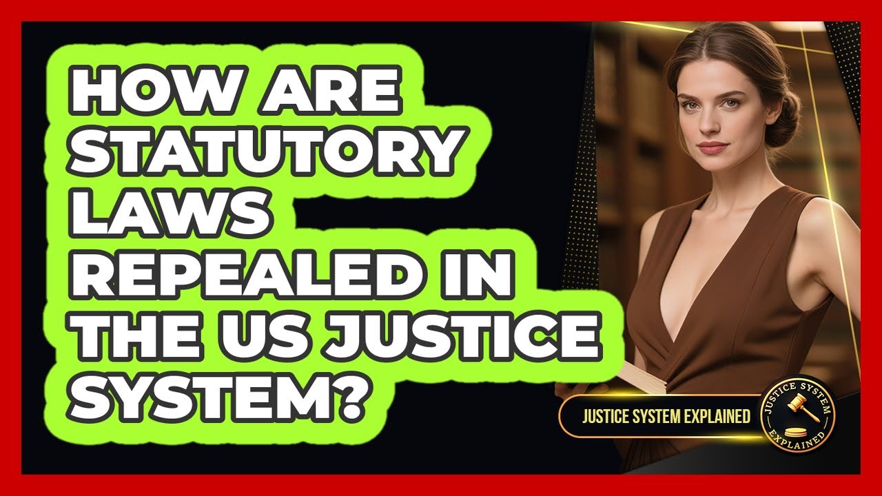How Are Statutory Laws Repealed In The US Justice System? - Justice System Explained