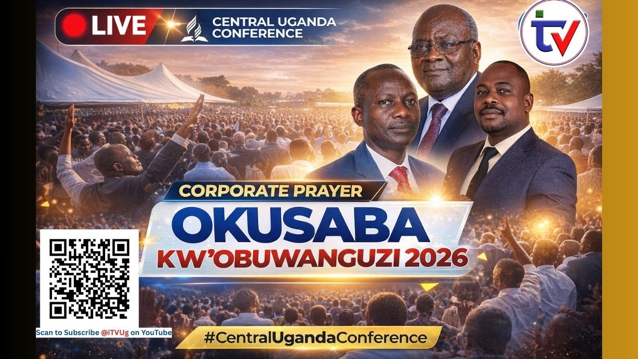 🔴 LIVE NOW: CENTRAL UGANDA CONFERENCE &ndash; OKUSABA OKW&rsquo;OBUWANGUZI 2026 (CORPORATE PRAYER)
