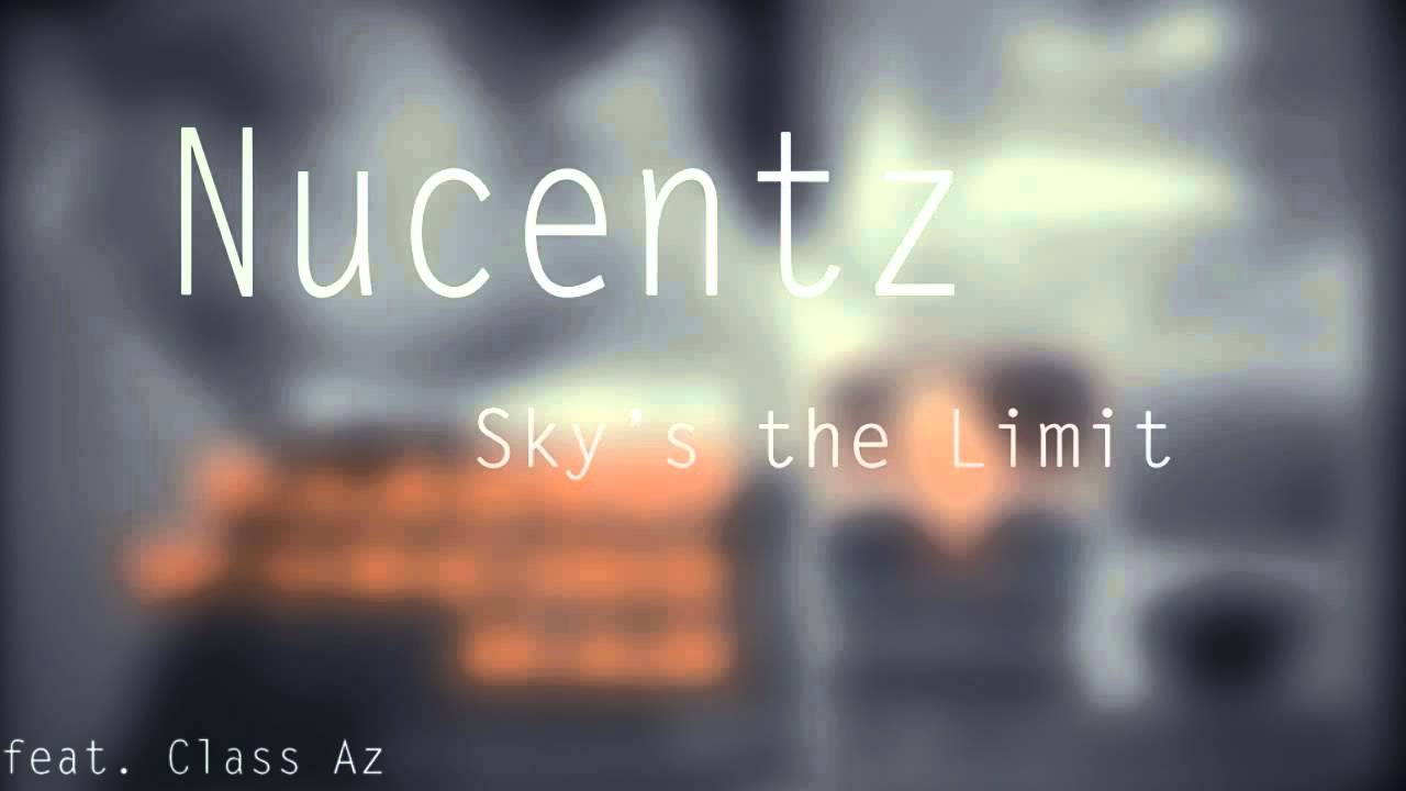 Nucentz - Sky's the Limit (feat. Class Az)