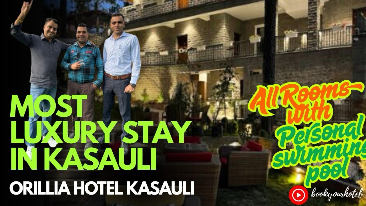 Most Luxurious Stay in Kasauli |Orillia Hotel Kasauli | All RoomsPvt Swimming Pool #luxurystays