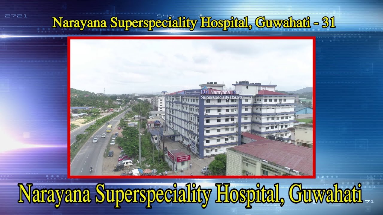 NARAYANA SUPERSPECIALITY HOSPITAL, GUWAHATI