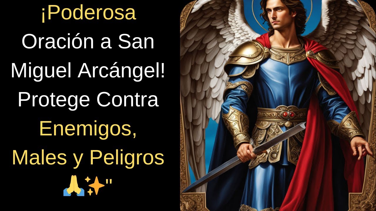 ¡Poderosa Oración a San Miguel Arcángel! Protege Contra Enemigos, Males y Peligros 🙏✨
