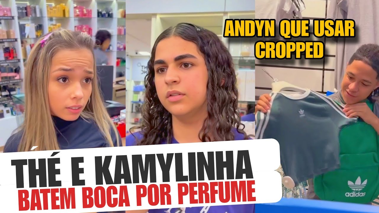 THÉ e kamylinha brigam por perfume e ANDYN quer viajar de CROPPED 🫢