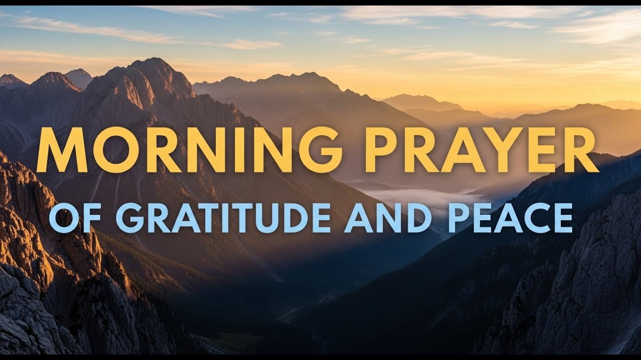 Morning Prayer of Peace and Gratitude | Start Your Day With God | Calm Your Heart & Mind