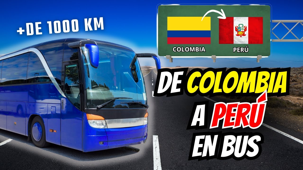 Cómo Viajar en BUS de Colombia a Perú 🇨🇴🇵🇪 | Guía paso a paso