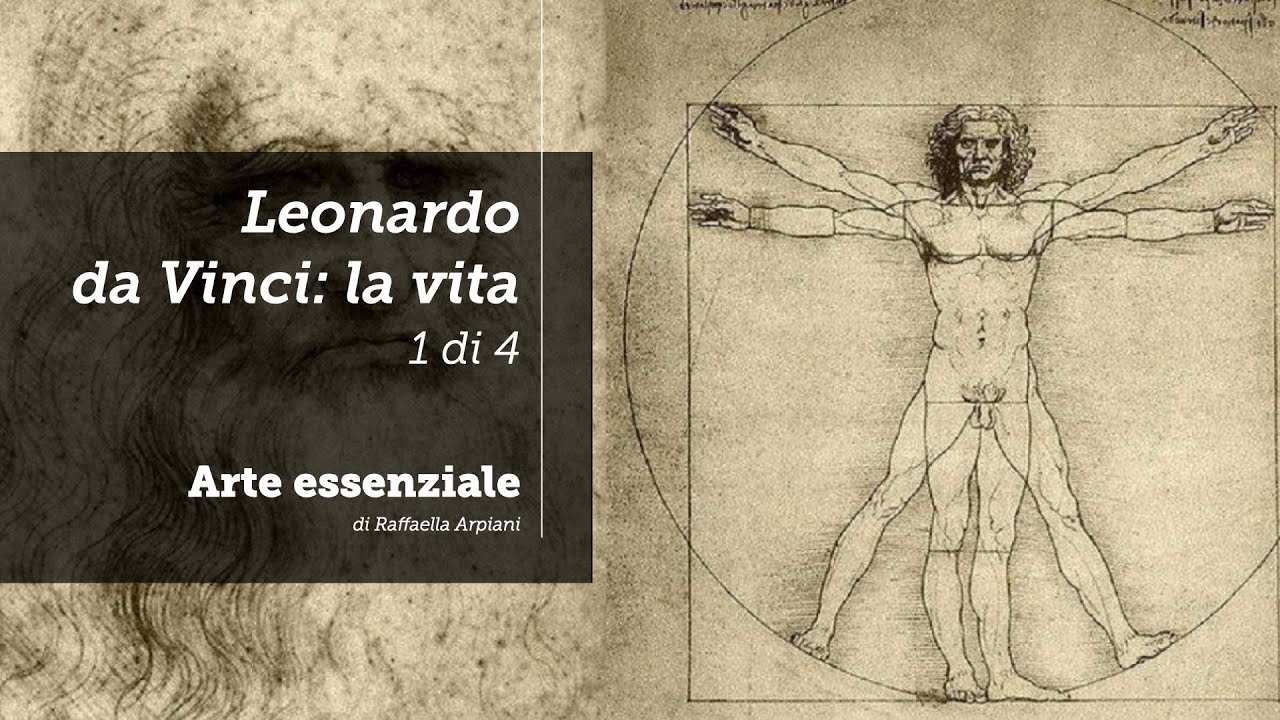 La vita di Leonardo Da Vinci - 1 di 4