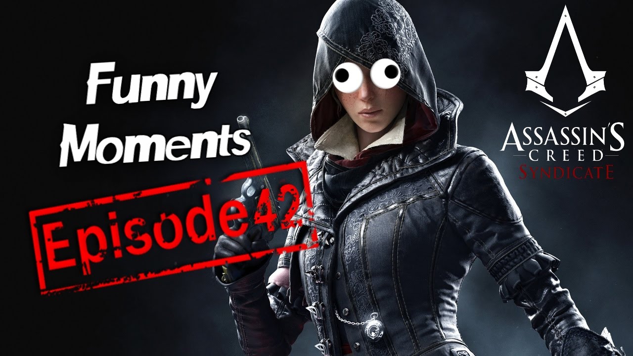 Funny Moments Episode 42: Assassin's Creed Syndicate