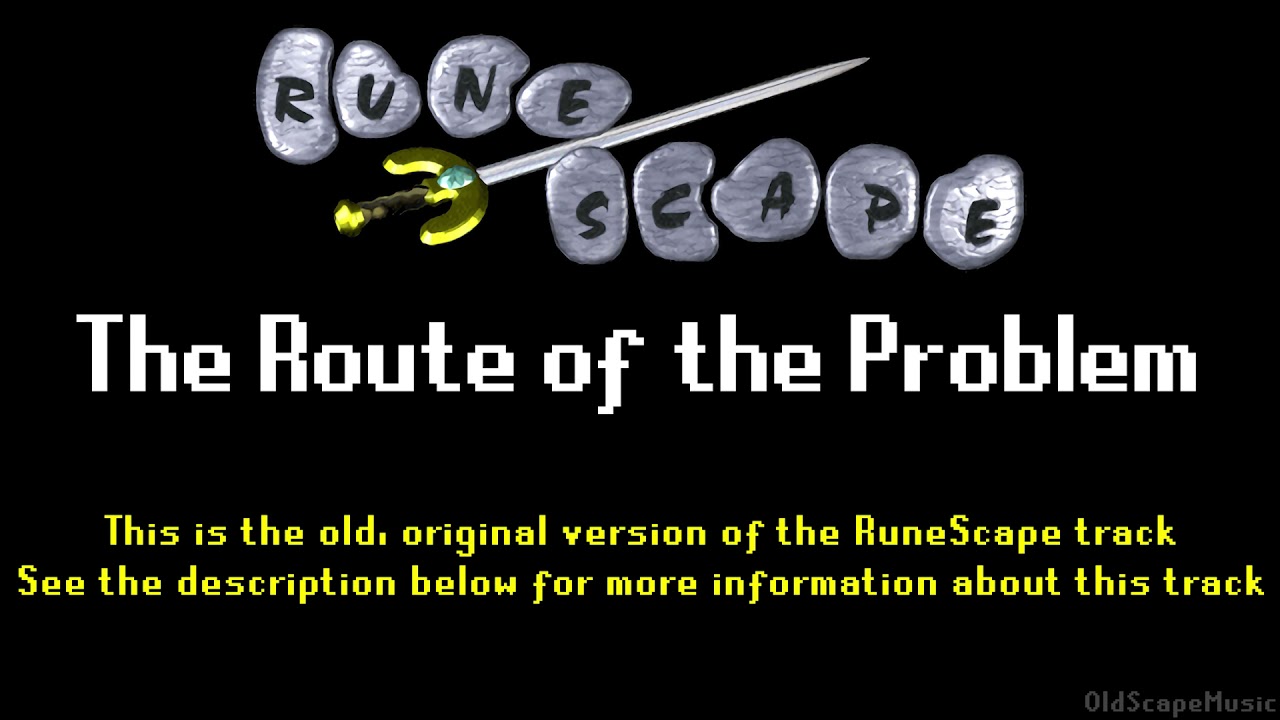 Old RuneScape Soundtrack: The Route of the Problem