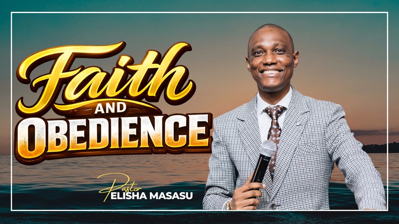 FAITH AND OBEDIENCE | ELISHA MASASU