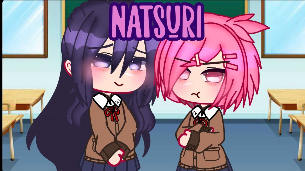 Natsuri🫶🏻 ||DDLC|| (Part 1!!)