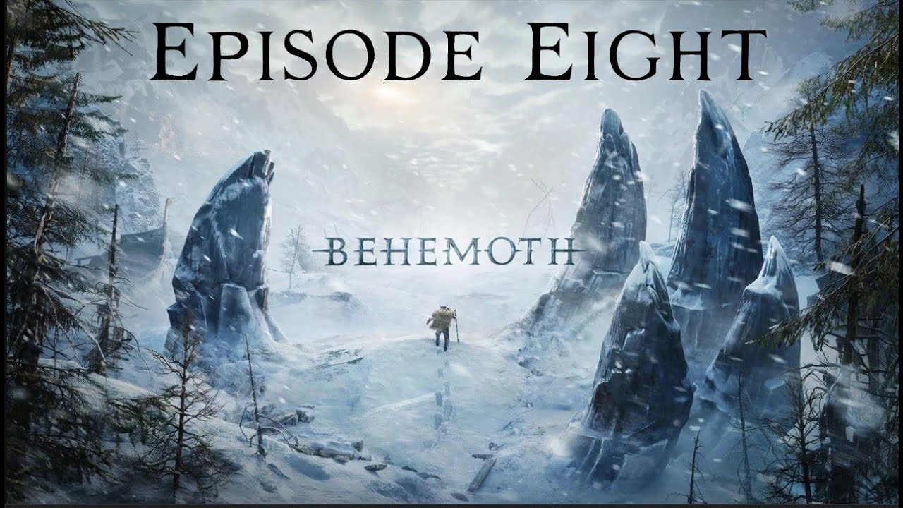Behemoth Episode Eight - Bring the fight