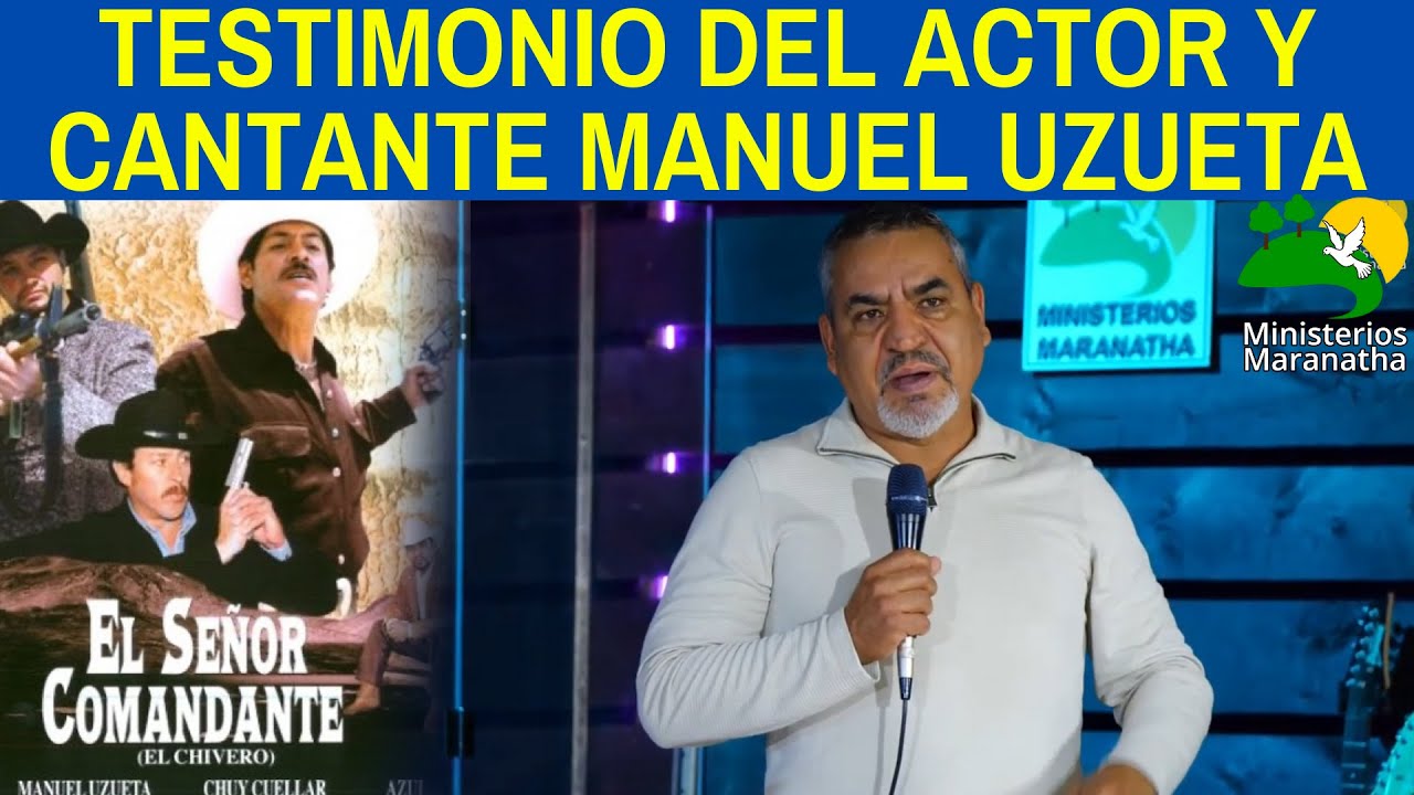 TESTIMONIO DEL ACTOR Y CANTANTE MANUEL UZUETA