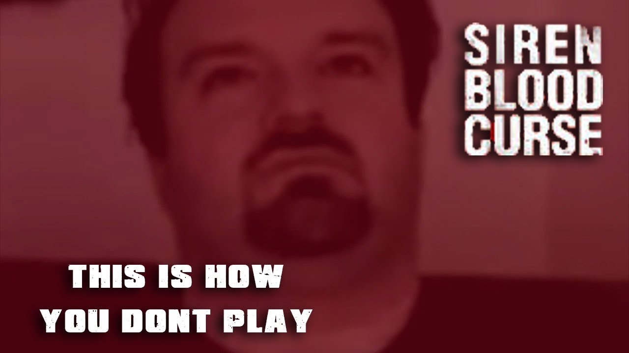 This Is How You DON'T Play Siren: Blood Curse