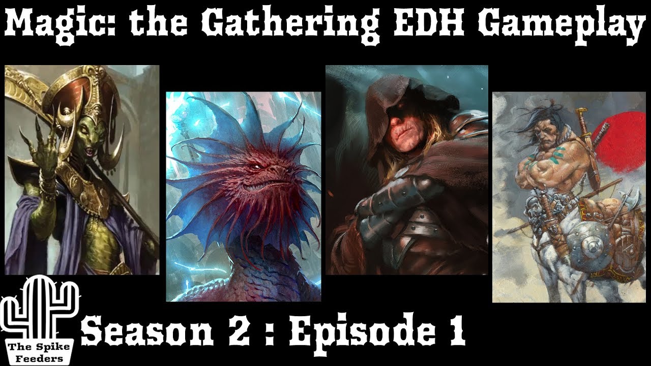 Magic: the Gathering Commander Gameplay | The Spike Feeders S2E1 (SEASON PREMIERE)