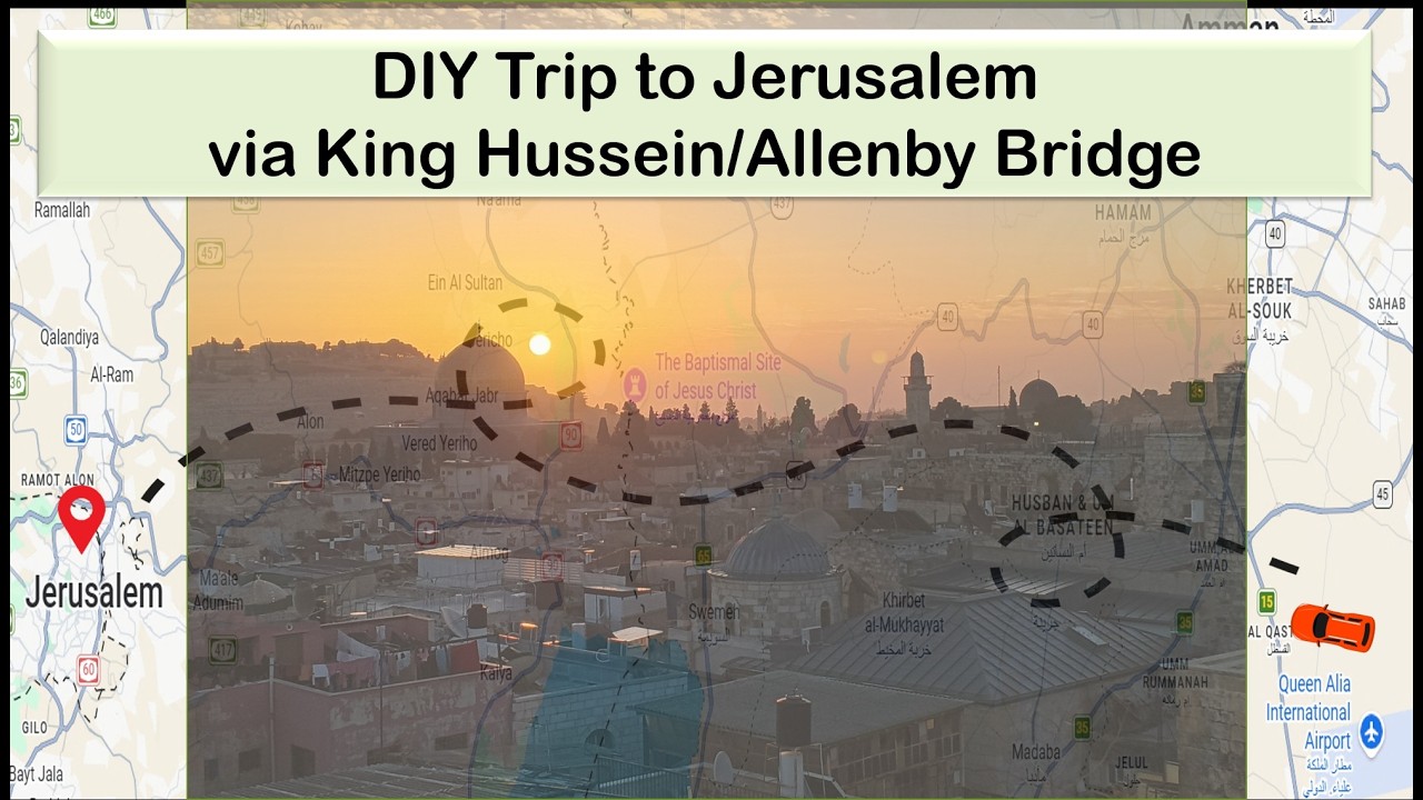 DIY Jordan to Jerusalem and Jerusalem to Jordan Full Guide - King Hussein/Allenby Bridge