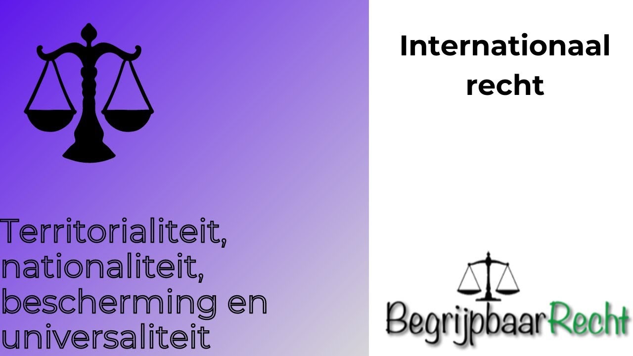 Jurisdictie en rechtsmacht: territorialiteit, nationaliteit, bescherming en universaliteit