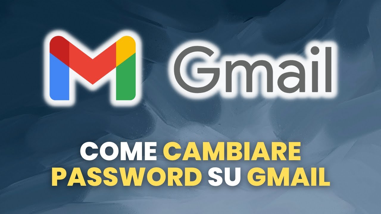 Come CAMBIARE La PASSWORD su Gmail - Guida Pratica per Principianti