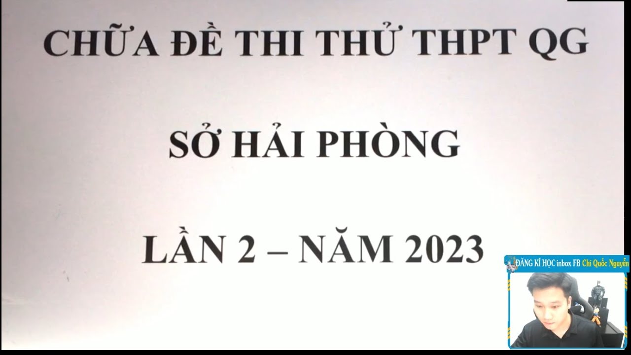 CHỮA ĐỀ THI MÔN TOÁN SỞ HẢI PHÒNG 2023 - LẦN 2 - THẦY Nguyễn Quốc Chí