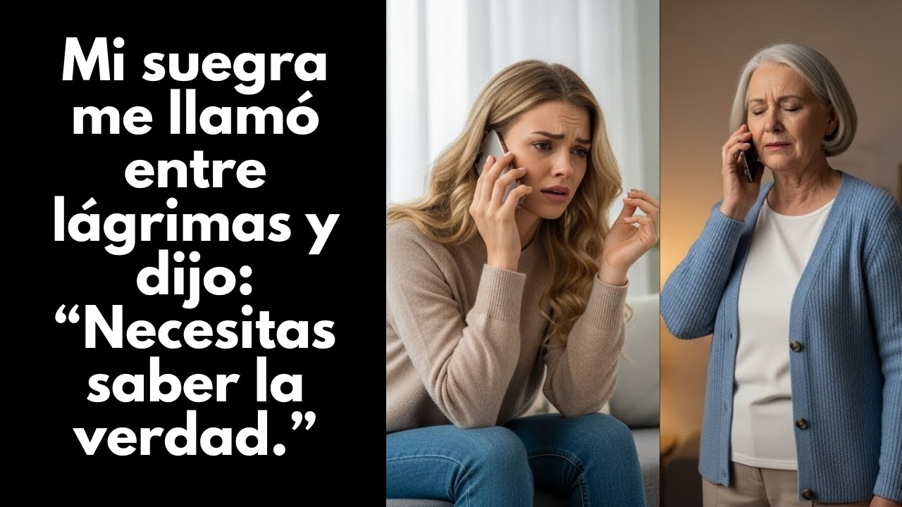 Mi suegra me llamó llorando y dijo: «Necesitas saber la verdad».