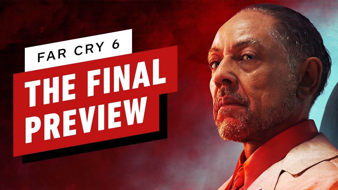 Far Cry 6: The Final Preview