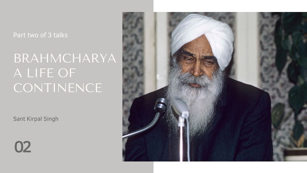 BRAHMACHARYA A LIFE OF CONTINENCE − SANT KIRPAL SINGH