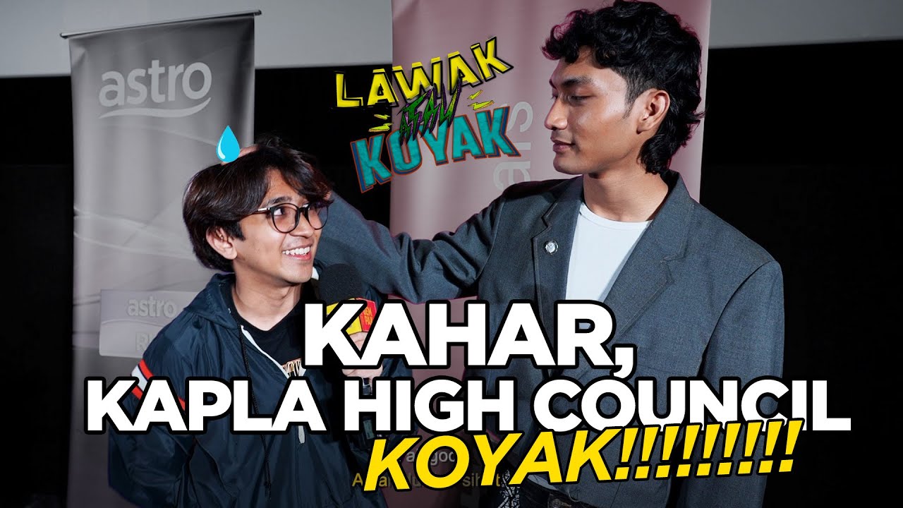 Lawak Atau Koyak S2 | Kahar, Kapla High Council Koyak!
