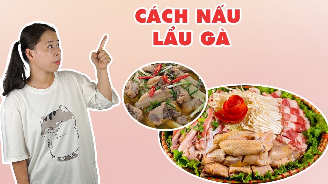 C&aacute;ch Nấu Lẩu G&agrave; Cực Ngon | H&Agrave; COOKING